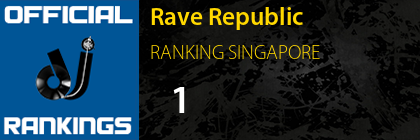 Rave Republic RANKING SINGAPORE