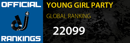 YOUNG GIRL PARTY GLOBAL RANKING