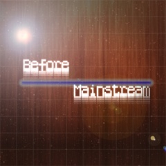 Before Mainstream