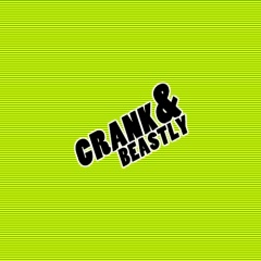 Crank And Beastly