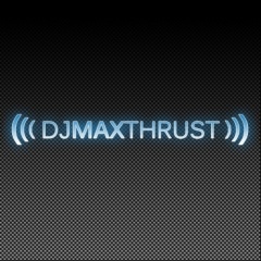 DJ Max Thrust