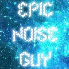 Epic Noise Guy