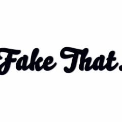 Fake That