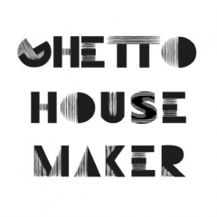 GHETTO HOUSE MAKER