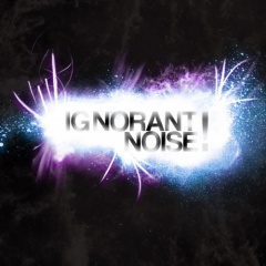Ignorant Noise