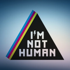 I'M NOT HUMAN