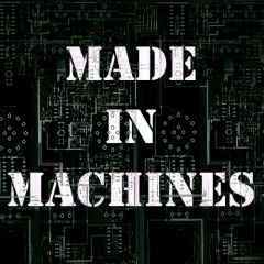 Made In Machines