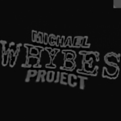 Michael Whybes Project