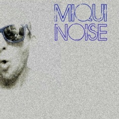 Miqui_Noise