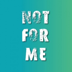Not For Me