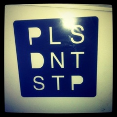 PLS DNT STP