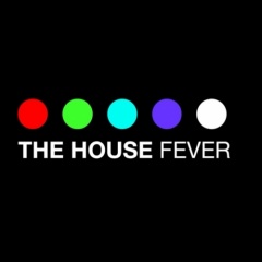 THE HOUSE FEVER
